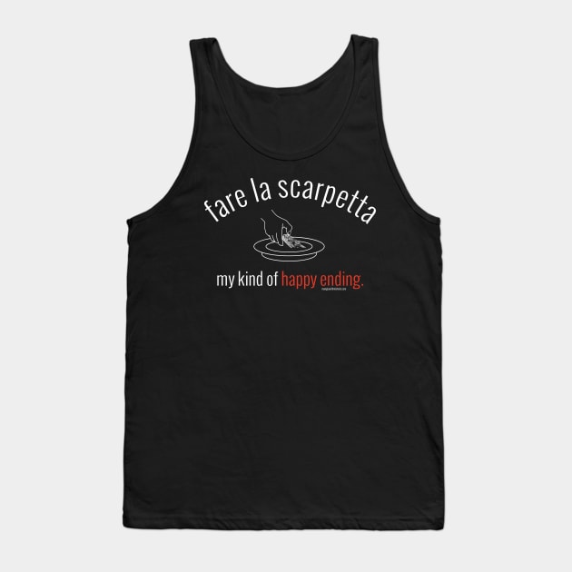 fare la scarpetta. my kind of happy ending.  (white letters) Tank Top by Mangia With Michele